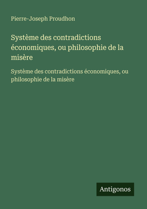 Kniha Système des contradictions économiques, ou philosophie de la misère 