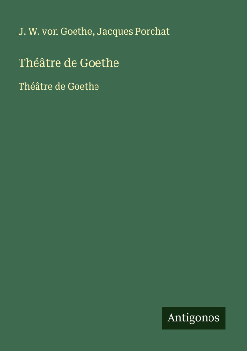 Knjiga Théâtre de Goethe Jacques Porchat