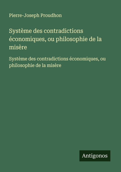 Kniha Système des contradictions économiques, ou philosophie de la misère 