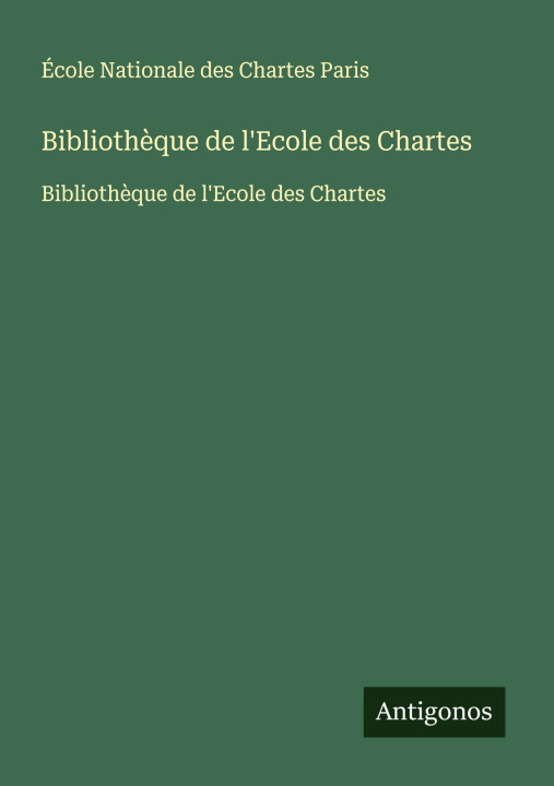 Kniha Bibliothèque de l'Ecole des Chartes 
