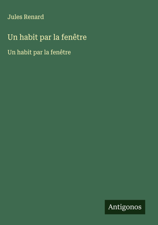 Kniha Un habit par la fenêtre Jules Renard