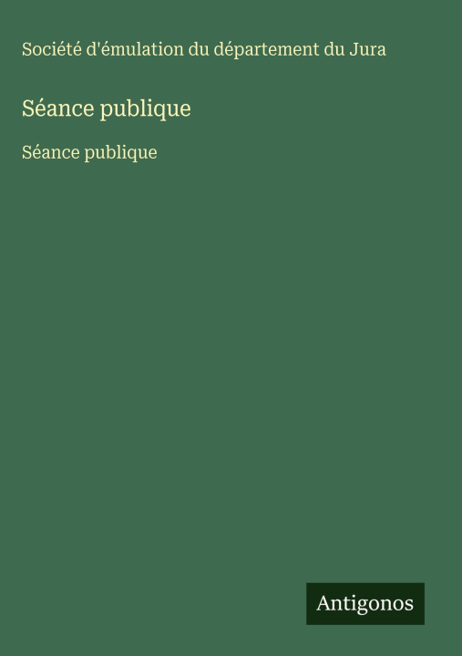 Kniha Séance publique Société d'émulation du département