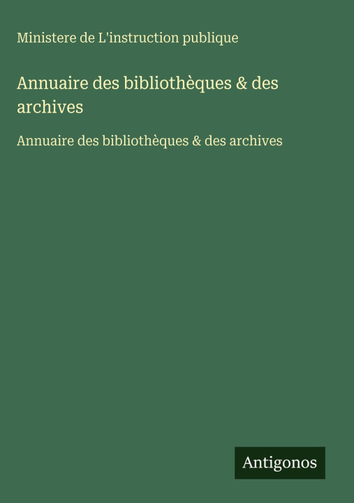 Kniha Annuaire des bibliothèques & des archives Ministere de L'instruction publique