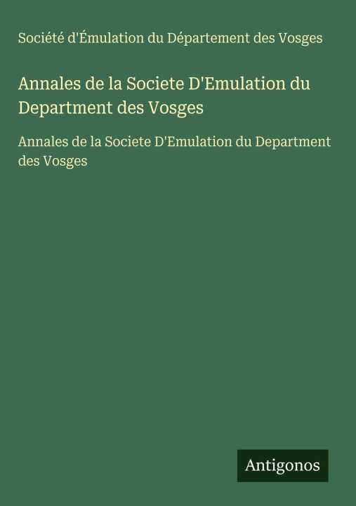 Kniha Annales de la Societe D'Emulation du Department des Vosges Société d'Émulation du Département