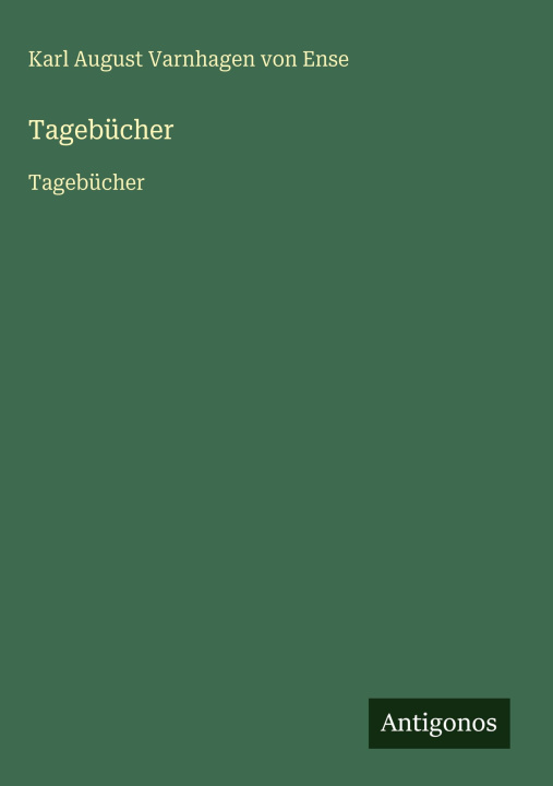 Kniha Tagebücher Karl August Varnhagen von Ense