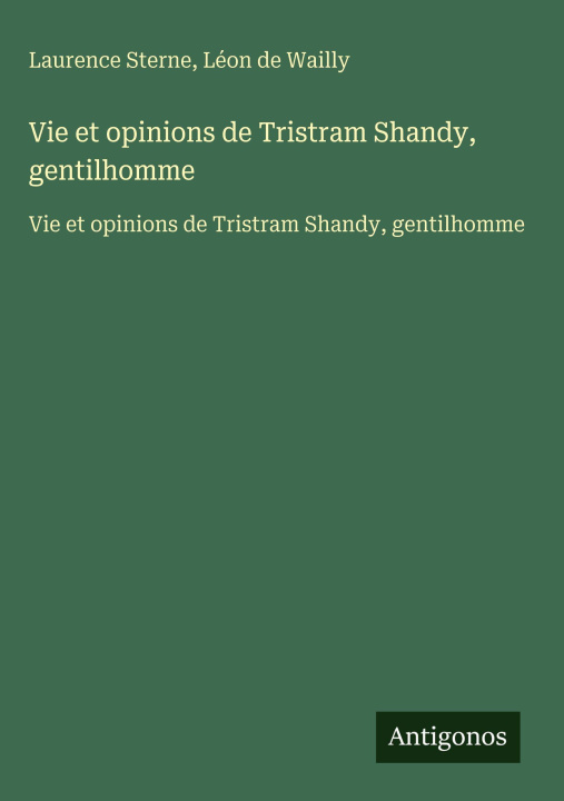 Książka Vie et opinions de Tristram Shandy, gentilhomme Léon de Wailly