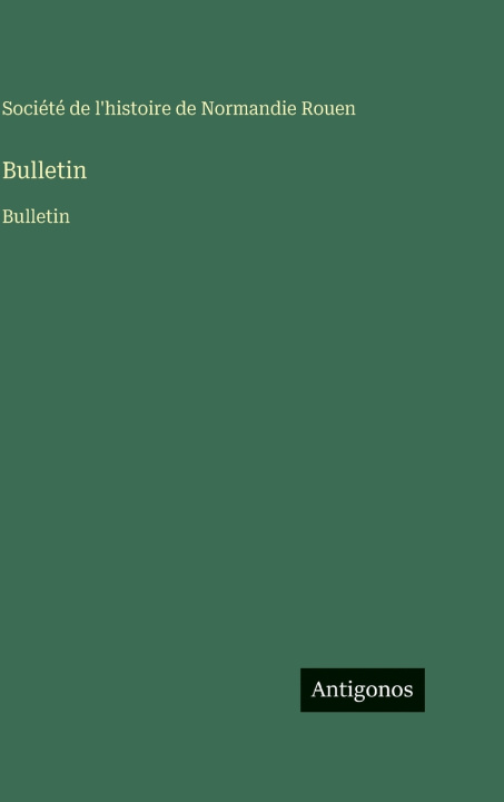 Knjiga Bulletin Société de l'histoire de Normandie