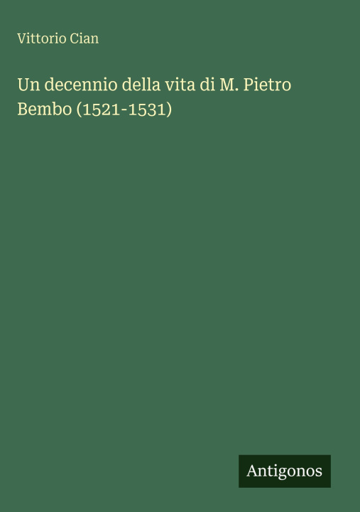Kniha Un decennio della vita di M. Pietro Bembo (1521-1531) 