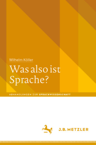 Kniha Was also ist Sprache? Wilhelm Köller
