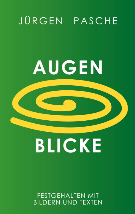 Kniha Augen Blicke Jürgen Pasche