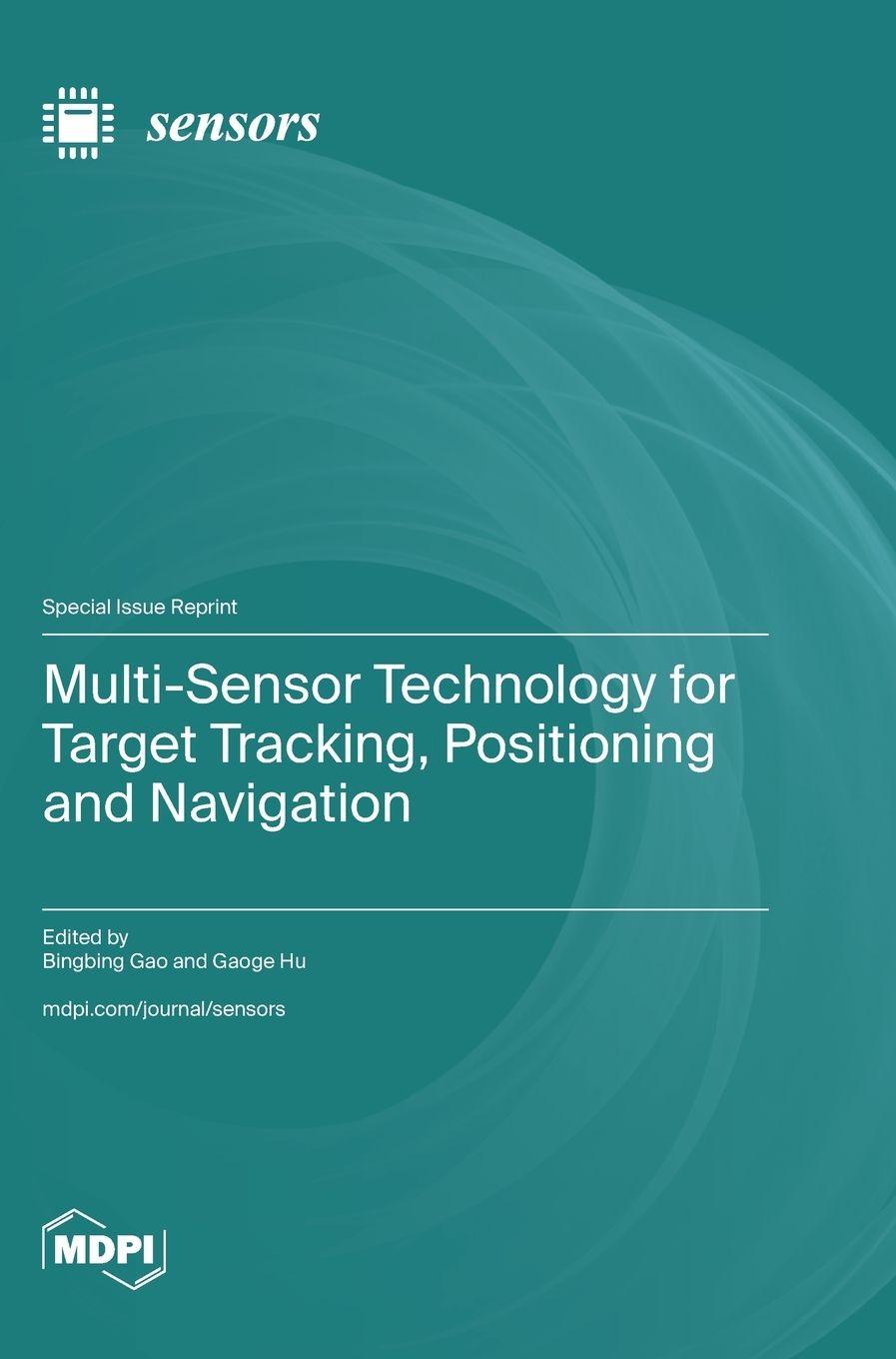 Kniha Multi-Sensor Technology for Target Tracking, Positioning and Navigation Bingbing Gao