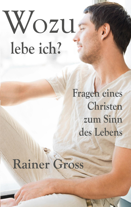 Knjiga Wozu lebe ich? Rainer Gross