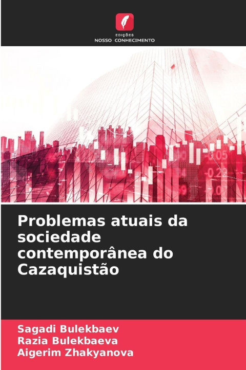 Kniha Problemas atuais da sociedade contemporânea do Cazaquistão Razia Bulekbaeva
