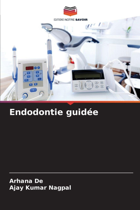 Kniha Endodontie guidée Ajay Kumar Nagpal