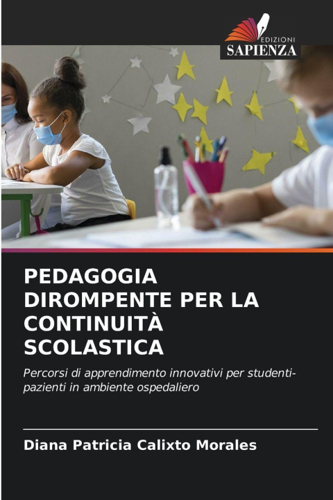 Kniha PEDAGOGIA DIROMPENTE PER LA CONTINUITÀ SCOLASTICA Diana Patricia Calixto Morales