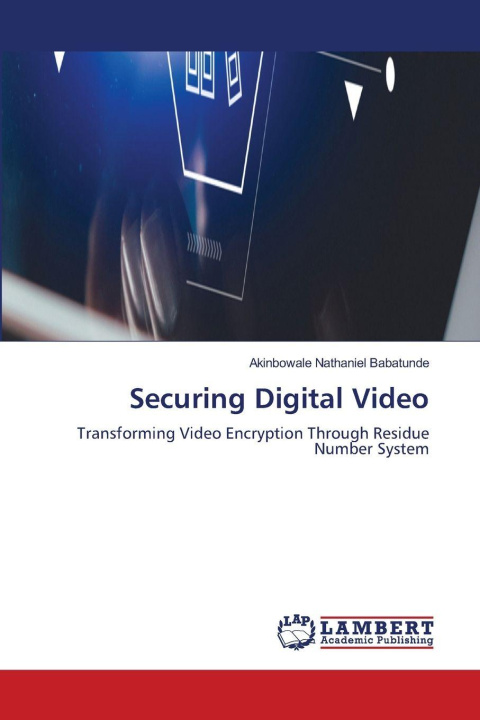 Kniha Securing Digital Video Akinbowale Nathaniel Babatunde
