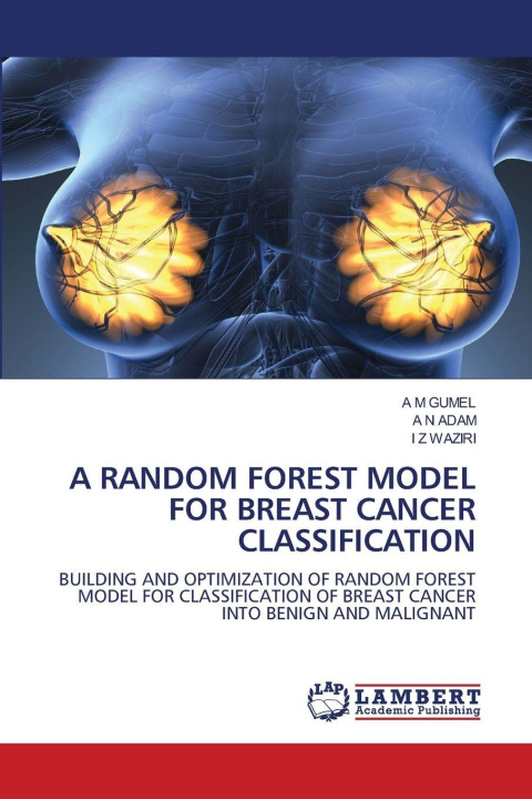 Kniha A RANDOM FOREST MODEL FOR BREAST CANCER CLASSIFICATION A N Adam