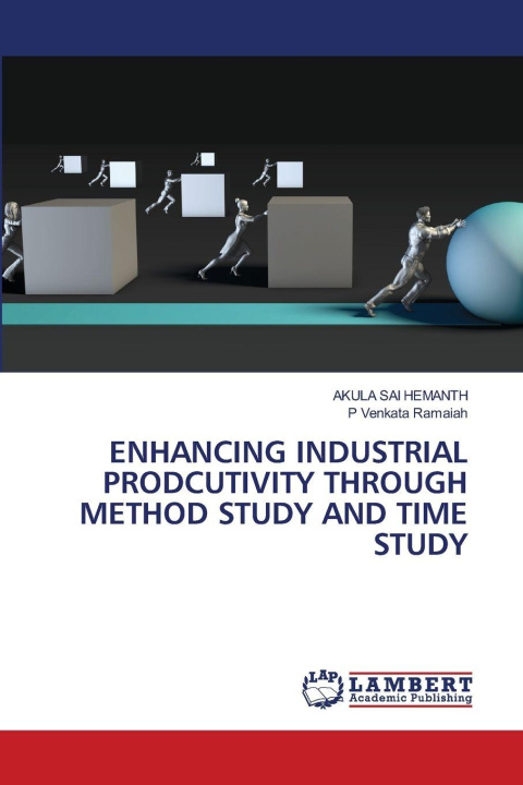 Kniha ENHANCING INDUSTRIAL PRODCUTIVITY THROUGH METHOD STUDY AND TIME STUDY P Venkata Ramaiah