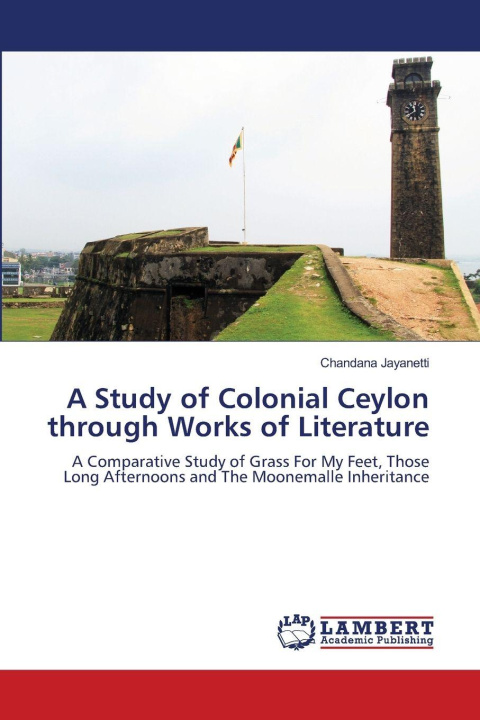 Kniha A Study of Colonial Ceylon through Works of Literature Chandana Jayanetti