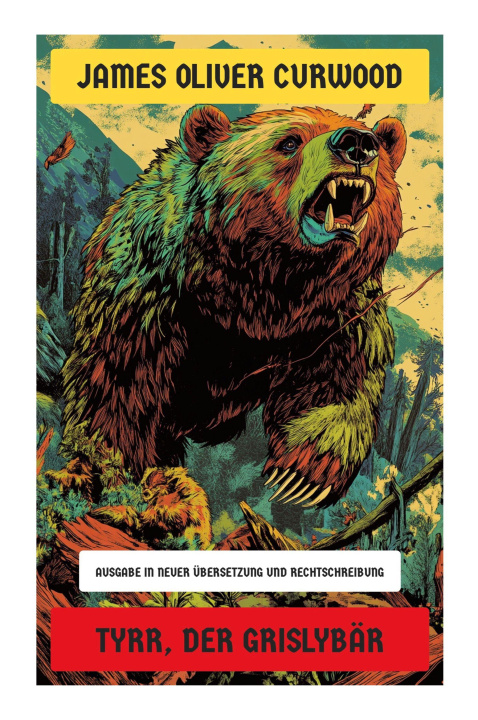 Kniha Tyrr, der Grislybär James Oliver Curwood