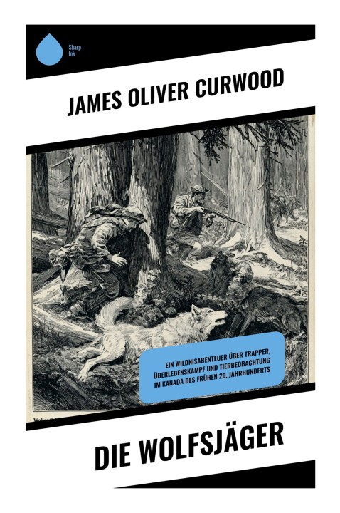 Kniha Die Wolfsjäger James Oliver Curwood