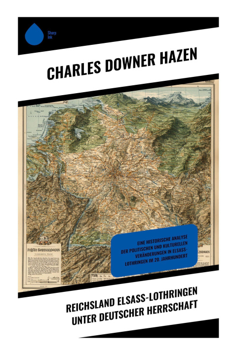 Kniha Reichsland Elsaß-Lothringen unter deutscher Herrschaft Charles Downer Hazen