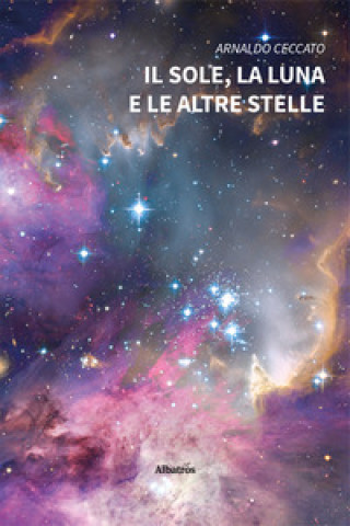 Knjiga sole, la luna e le altre stelle Arnaldo Ceccato