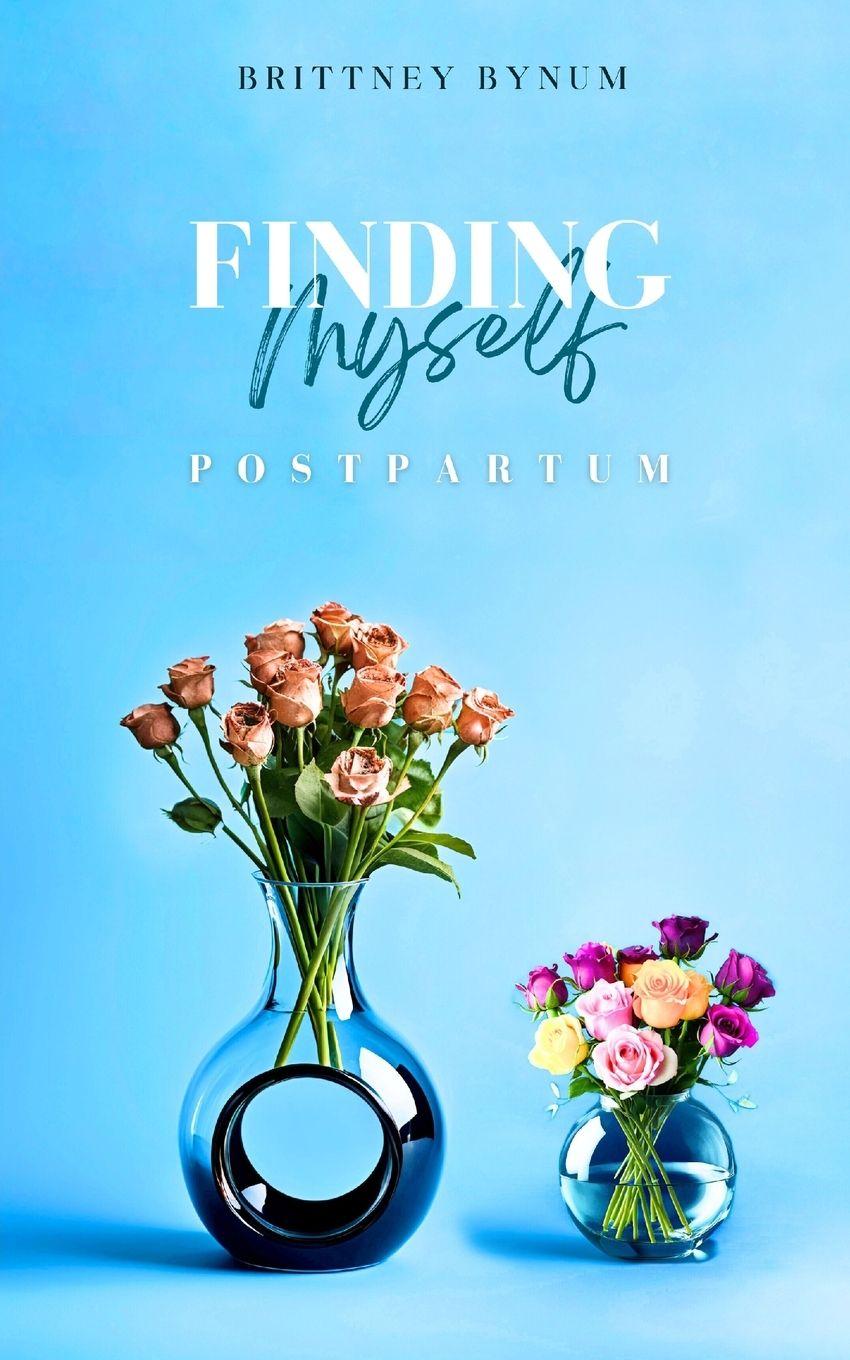 Kniha Finding Myself Postpartum Brittney Bynum