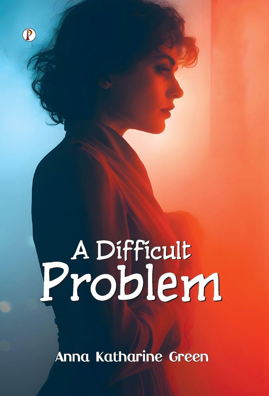 Knjiga A Difficult Problem Anna Katharine Green