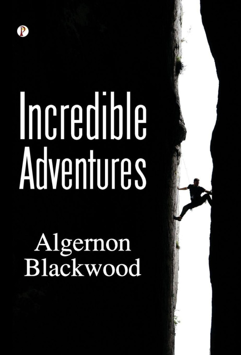Knjiga Incredible Adventures Algernon Blackwood