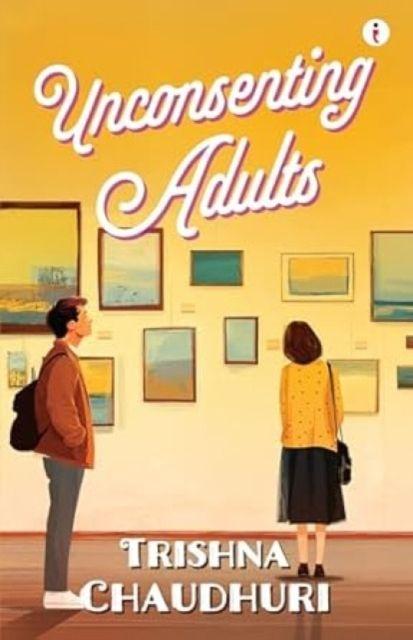 Knjiga Unconsenting Adults Trishna Chaudhuri