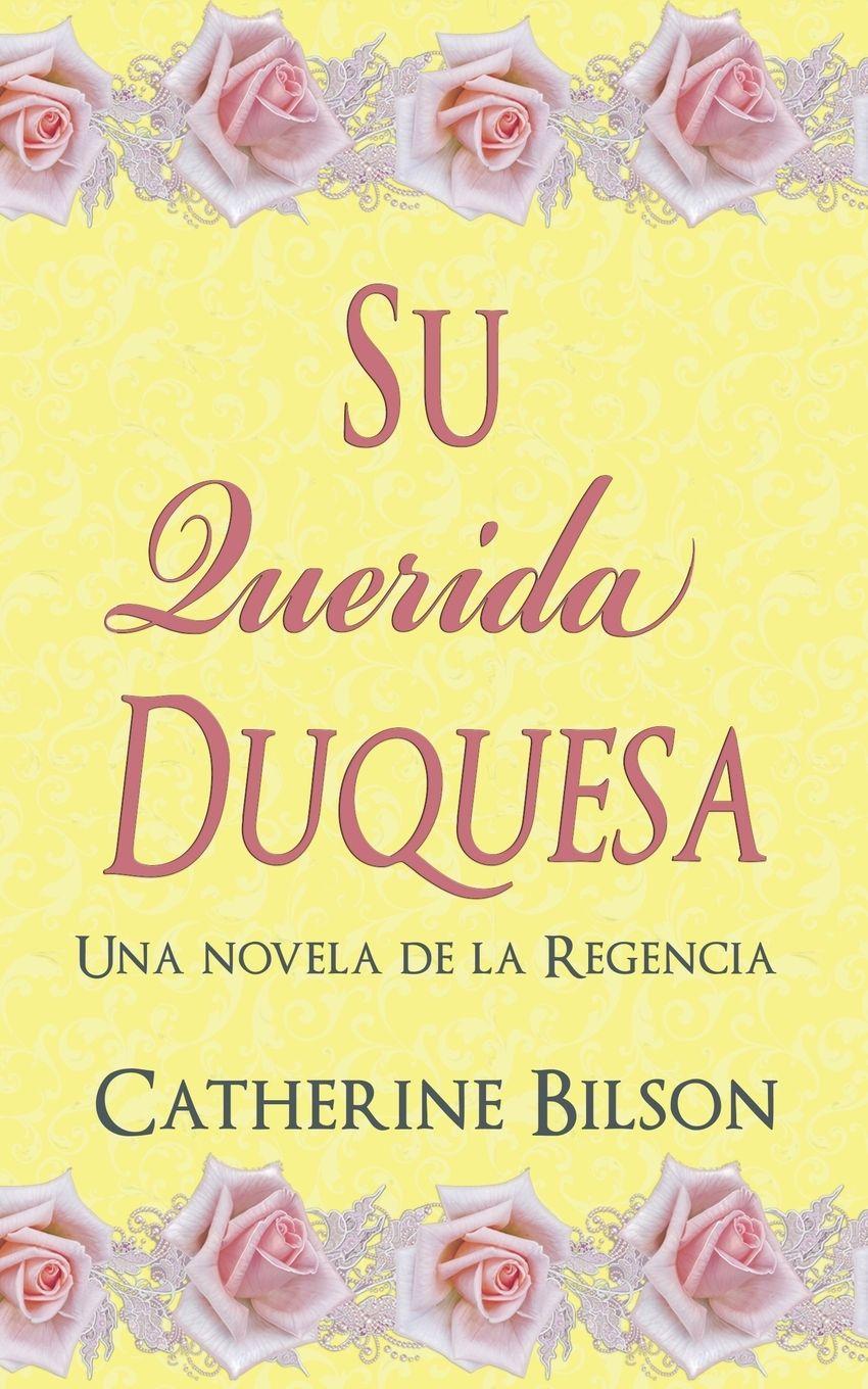 Kniha Su Querida Duquesa Catherine Bilson