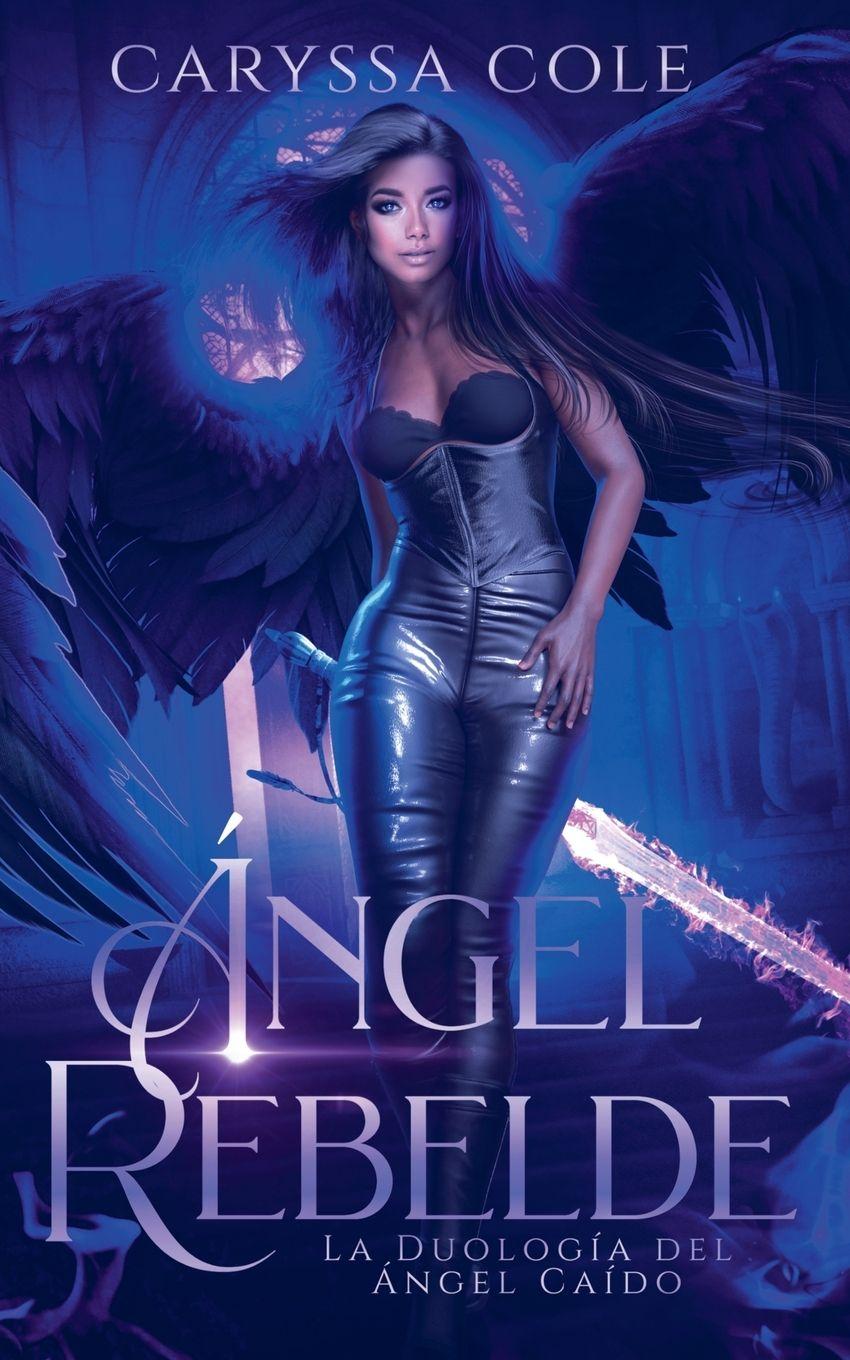Kniha Ángel Rebelde Caryssa Cole