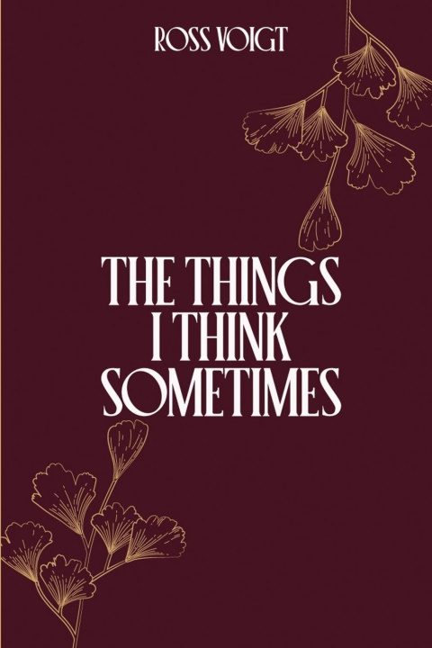 Kniha The Things I Think Sometimes Ross Voigt