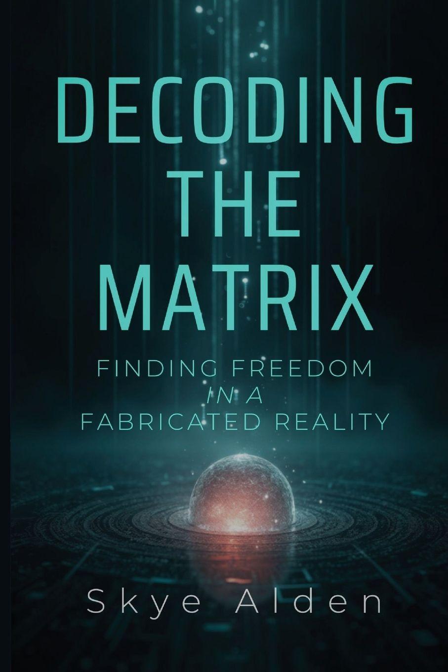 Knjiga Decoding the Matrix Skye Alden