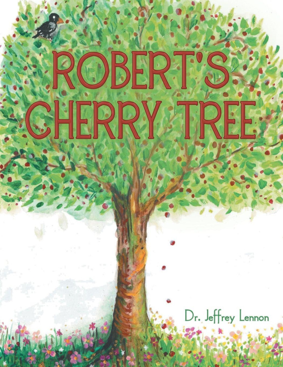Kniha Robert's Cherry Tree Dr. Jeffrey Lennon