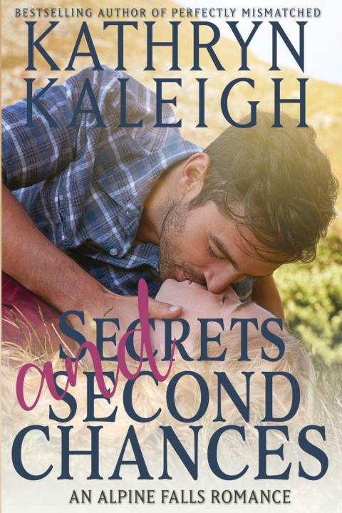 Kniha Secrets and Second Chances - Classic Kathryn Kaleigh