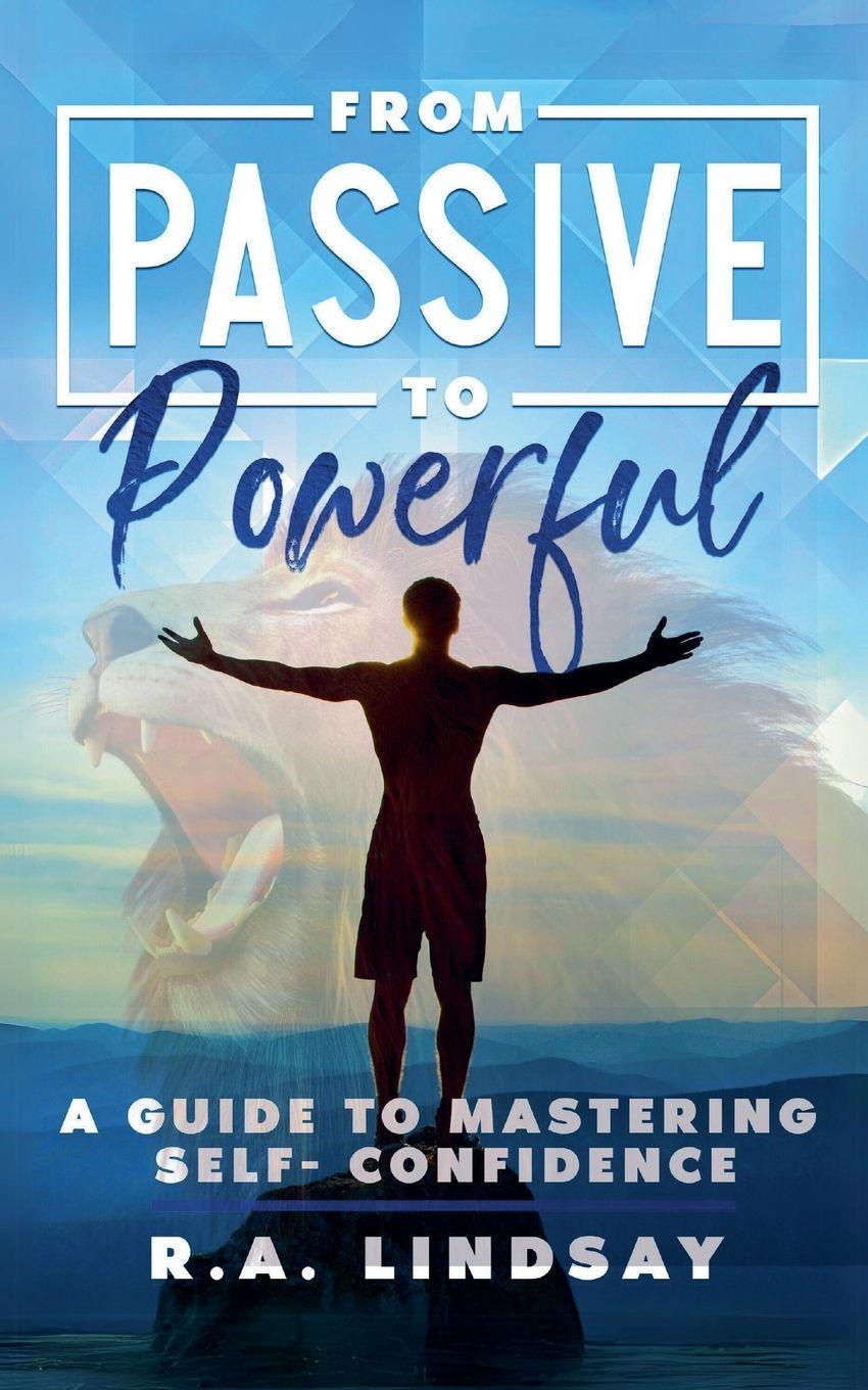Kniha From Passive to Powerful R.A. Lindsay