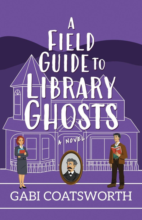 Kniha A Field Guide to Library Ghosts Gabi Coatsworth