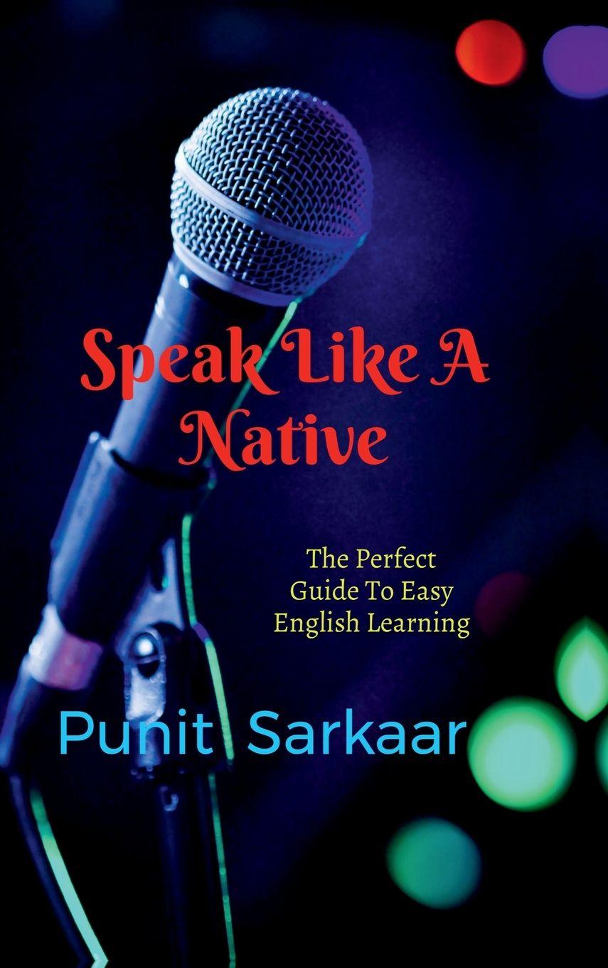 Kniha Speak Like A Native Punit Sarkaar