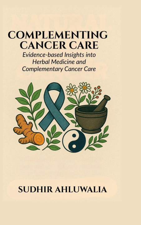 Kniha Complementing Cancer Care Sudhir Ahluwalia