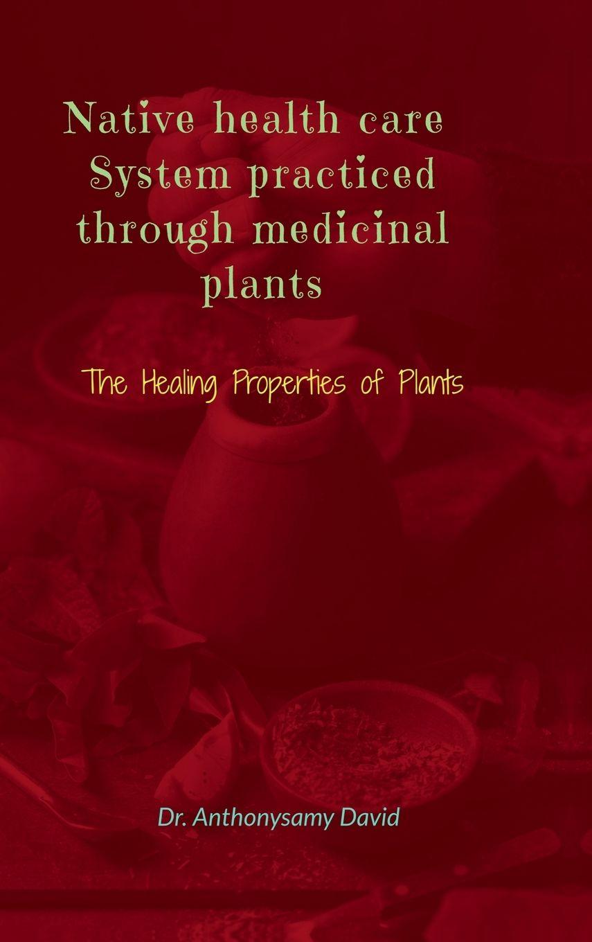 Knjiga Native health care system practiced through medicinal plant Dr. Anthonysamy David