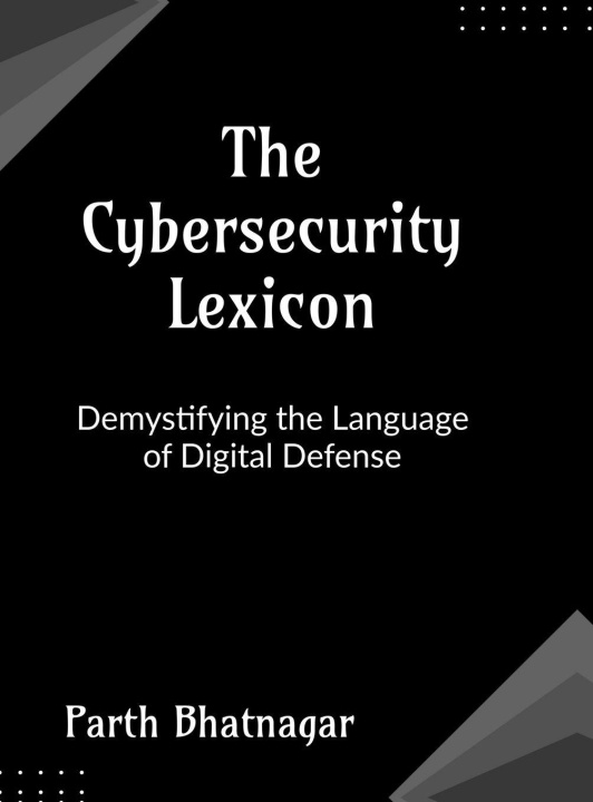 Kniha The Cybersecurity Lexicon Parth Bhatnagar
