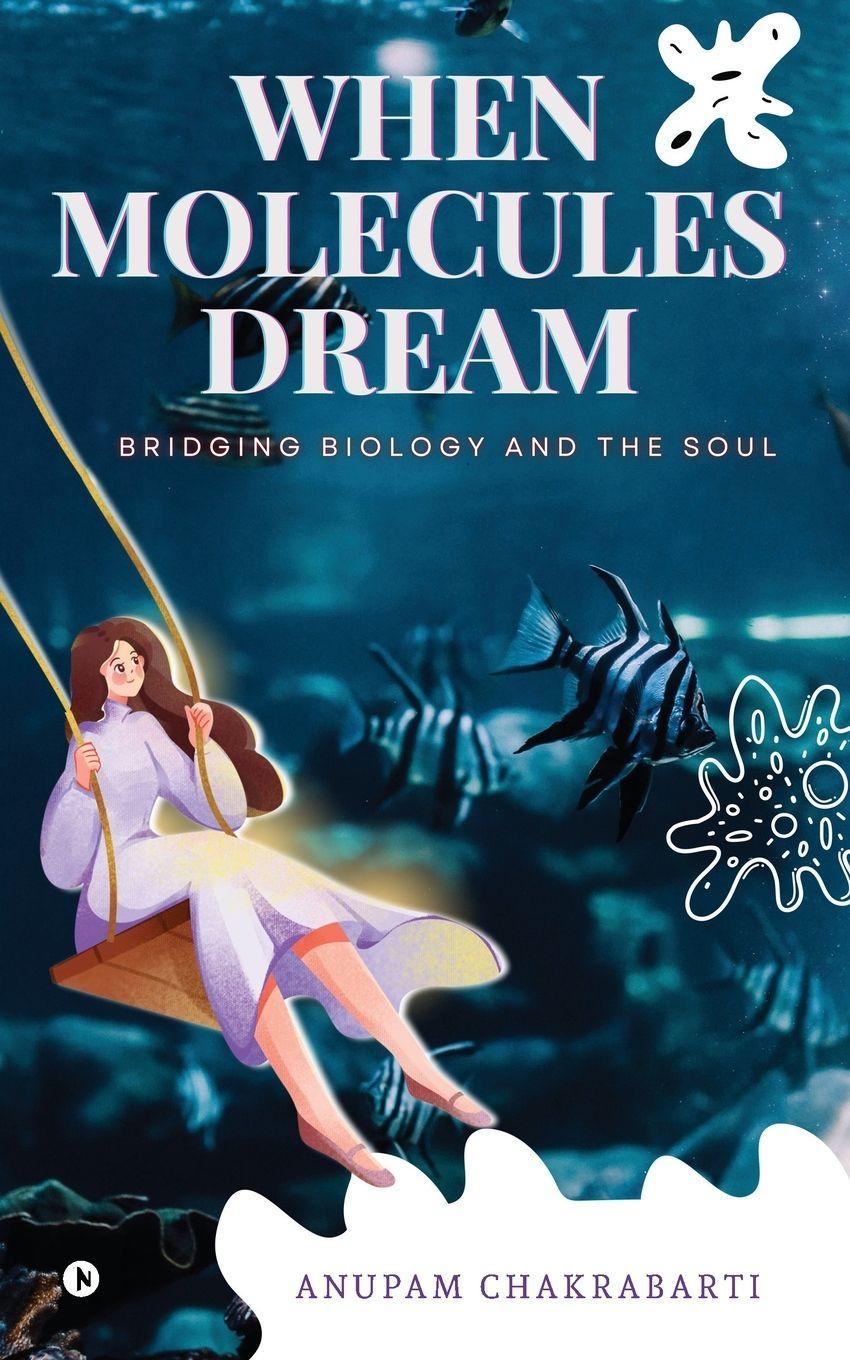 Kniha When Molecules Dream Anupam Chakrabarti