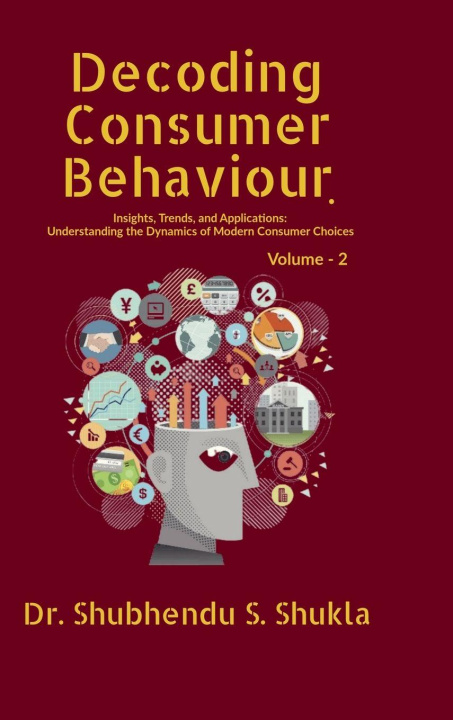 Knjiga Decoding Consumer Behaviour. Dr. Shubhendu S. Shukla