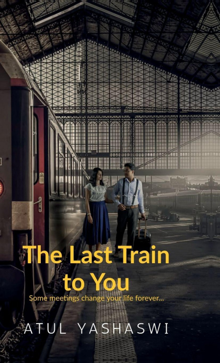 Kniha The last train to you Atul Yashaswi