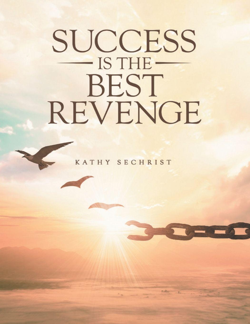 Kniha Success Is The Best Revenge Kathy Sechrist