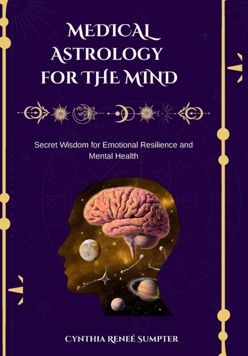 Knjiga Medical Astrology for the Mind Cynthia R Sumpter