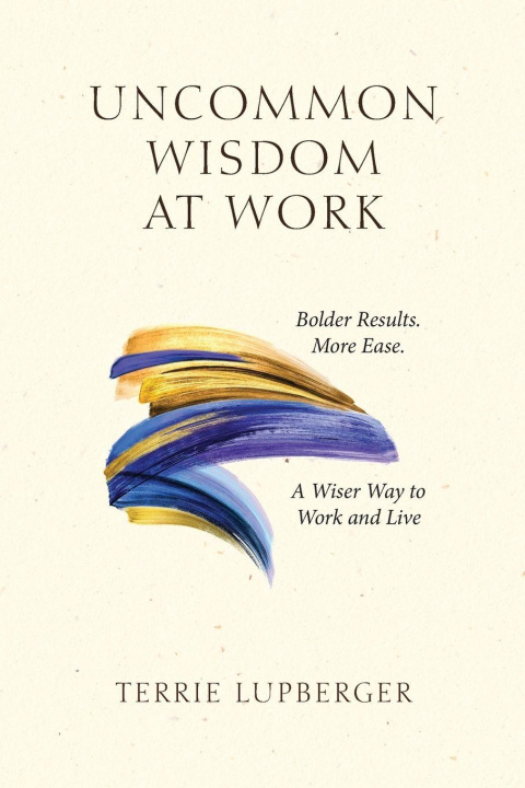 Knjiga Uncommon Wisdom at Work Terrie Lupberger