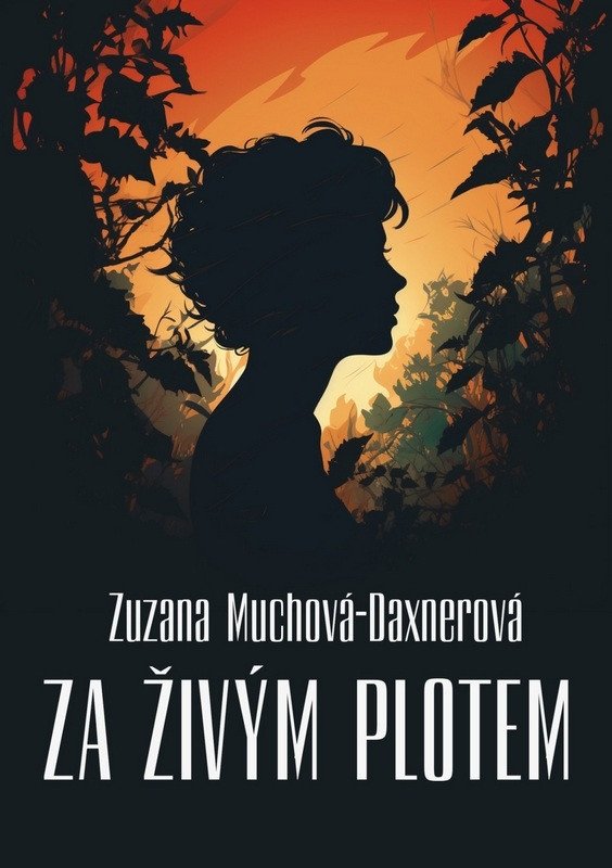 Kniha Za živým plotem Zuzana Muchová-Daxnerová